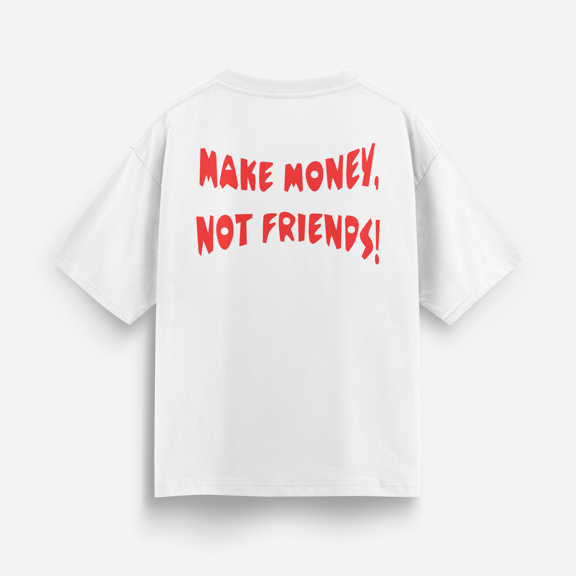 T - Shirt Oversized - Make Money, Not Friends!
