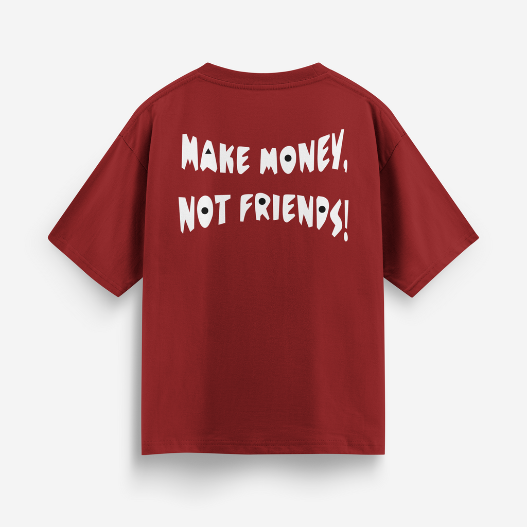 T - Shirt Oversized - Make Money, Not Friends!
